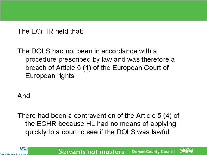 The ECr. HR held that: The DOLS had not been in accordance with a The ECr. HR held that: The DOLS had not been in accordance with a