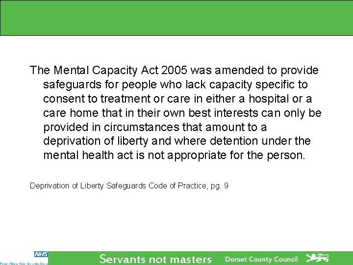 The Mental Capacity Act 2005 was amended to provide safeguards for people who lack The Mental Capacity Act 2005 was amended to provide safeguards for people who lack