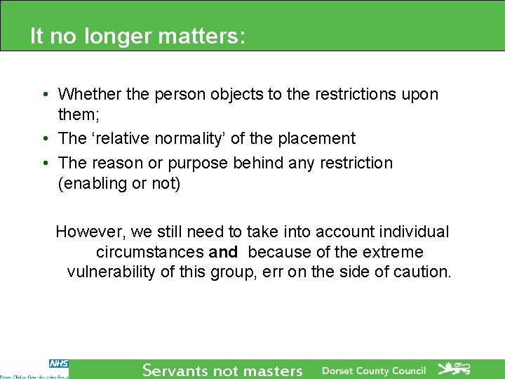 It no longer matters: • Whether the person objects to the restrictions upon them; It no longer matters: • Whether the person objects to the restrictions upon them;