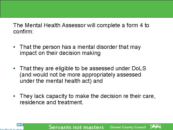The Mental Health Assessor will complete a form 4 to confirm: • That the The Mental Health Assessor will complete a form 4 to confirm: • That the