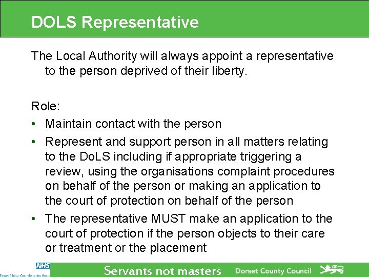 DOLS Representative The Local Authority will always appoint a representative to the person deprived DOLS Representative The Local Authority will always appoint a representative to the person deprived