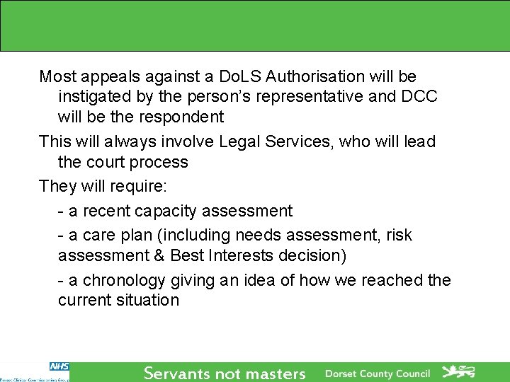 Most appeals against a Do. LS Authorisation will be instigated by the person’s representative Most appeals against a Do. LS Authorisation will be instigated by the person’s representative