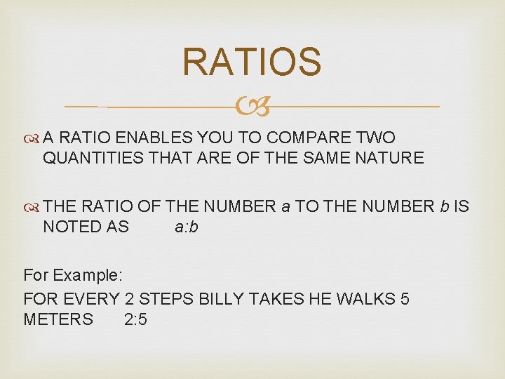 RATIOS A RATIO ENABLES YOU TO COMPARE TWO QUANTITIES THAT ARE OF THE SAME