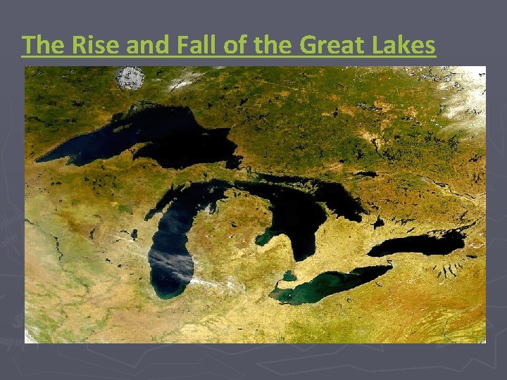 The Rise and Fall of the Great Lakes 