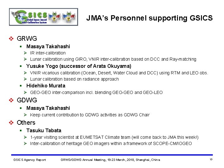 JMA’s Personnel supporting GSICS v GRWG § Masaya Takahashi Ø IR inter-calibration Ø Lunar