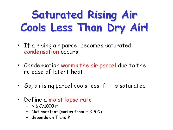 Saturated Rising Air Cools Less Than Dry Air! • If a rising air parcel
