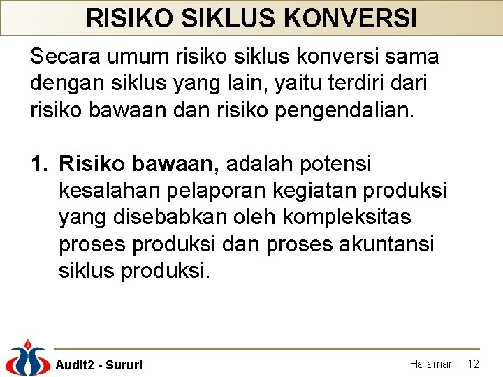 RISIKO SIKLUS KONVERSI Secara umum risiko siklus konversi sama dengan siklus yang lain, yaitu