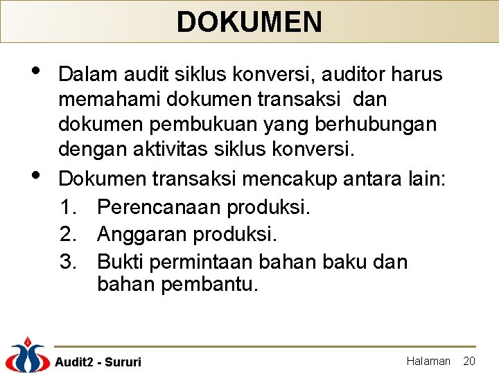 DOKUMEN • • Dalam audit siklus konversi, auditor harus memahami dokumen transaksi dan dokumen