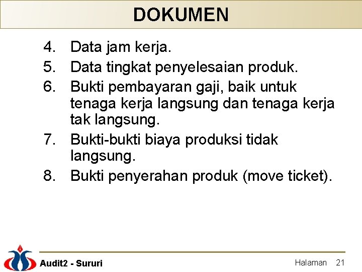 DOKUMEN 4. Data jam kerja. 5. Data tingkat penyelesaian produk. 6. Bukti pembayaran gaji,