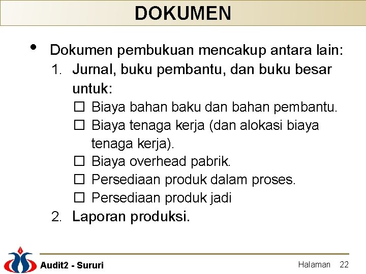 DOKUMEN • Dokumen pembukuan mencakup antara lain: 1. Jurnal, buku pembantu, dan buku besar