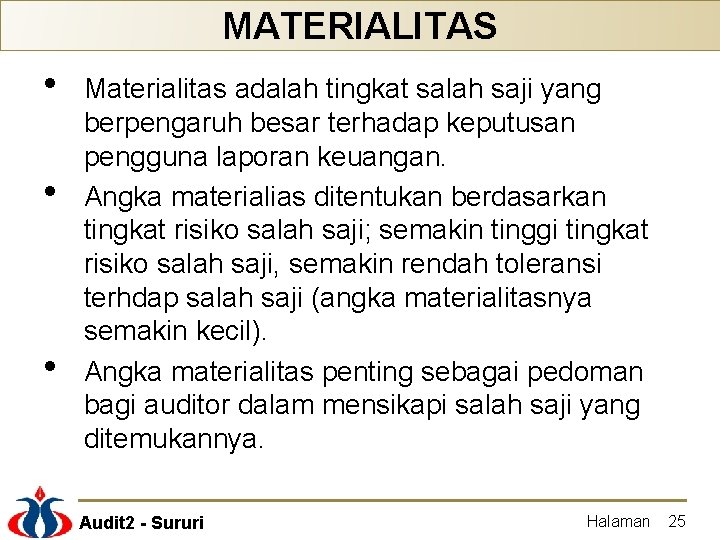 MATERIALITAS • • • Materialitas adalah tingkat salah saji yang berpengaruh besar terhadap keputusan