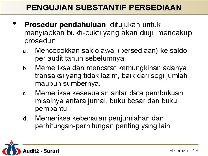 PENGUJIAN SUBSTANTIF PERSEDIAAN • Prosedur pendahuluan, ditujukan untuk menyiapkan bukti-bukti yang akan diuji, mencakup