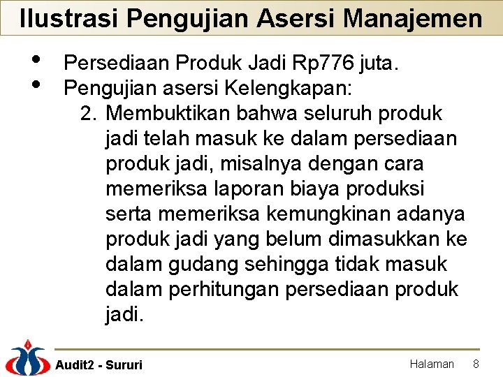 Ilustrasi Pengujian Asersi Manajemen • • Persediaan Produk Jadi Rp 776 juta. Pengujian asersi