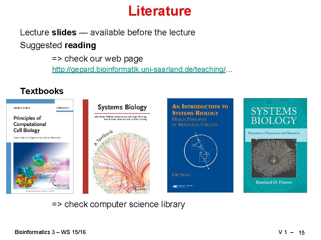 Literature Lecture slides — available before the lecture Suggested reading => check our web Literature Lecture slides — available before the lecture Suggested reading => check our web