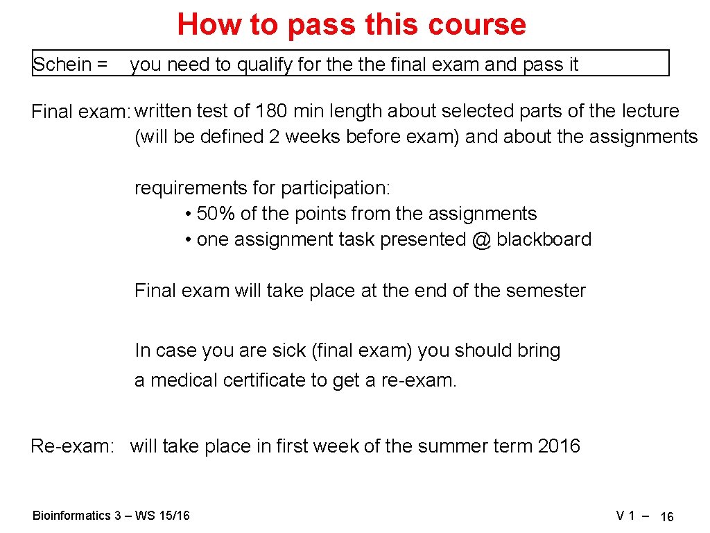 How to pass this course Schein = you need to qualify for the final How to pass this course Schein = you need to qualify for the final