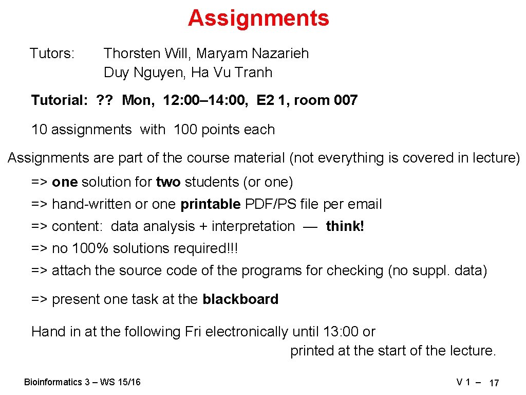 Assignments Tutors: Thorsten Will, Maryam Nazarieh Duy Nguyen, Ha Vu Tranh Tutorial: ? ? Assignments Tutors: Thorsten Will, Maryam Nazarieh Duy Nguyen, Ha Vu Tranh Tutorial: ? ?