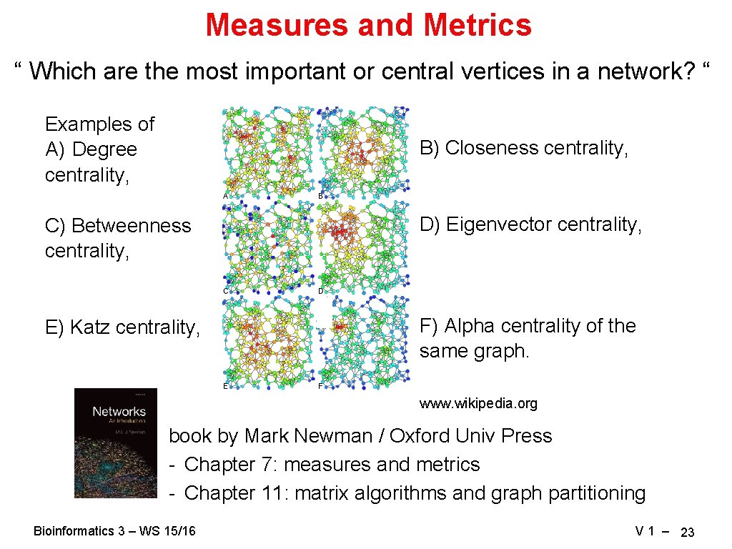 Measures and Metrics “ Which are the most important or central vertices in a Measures and Metrics “ Which are the most important or central vertices in a