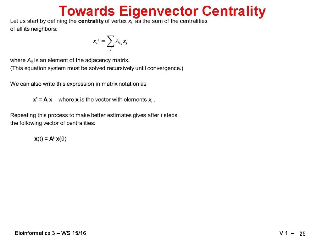Towards Eigenvector Centrality Bioinformatics 3 – WS 15/16 V 1 – 25 Towards Eigenvector Centrality Bioinformatics 3 – WS 15/16 V 1 – 25