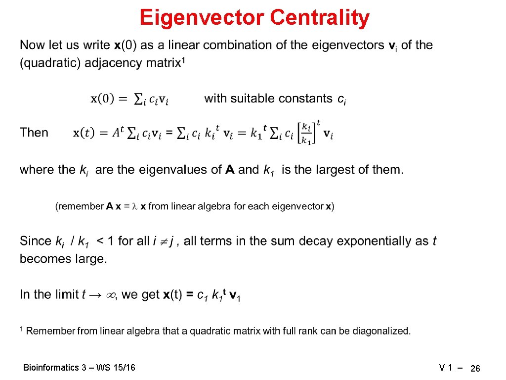 Eigenvector Centrality Bioinformatics 3 – WS 15/16 V 1 – 26 Eigenvector Centrality Bioinformatics 3 – WS 15/16 V 1 – 26