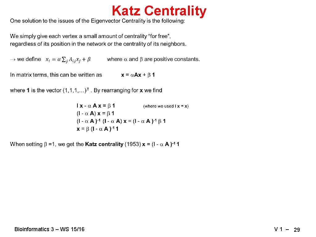Katz Centrality Bioinformatics 3 – WS 15/16 V 1 – 29 Katz Centrality Bioinformatics 3 – WS 15/16 V 1 – 29