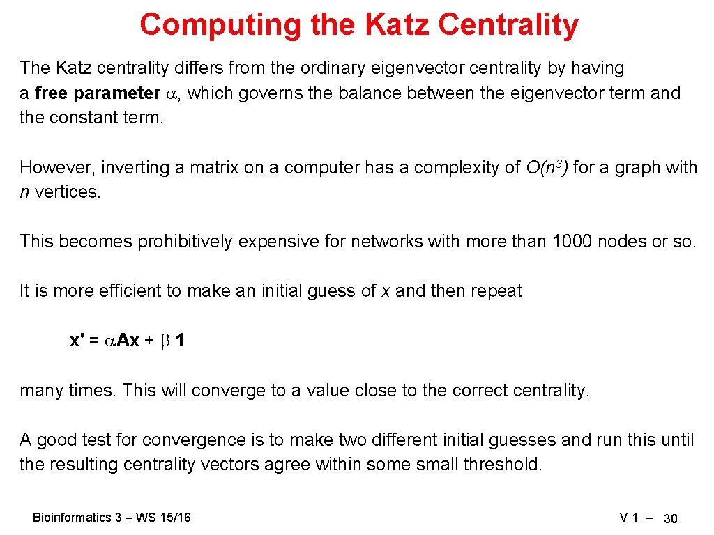 Computing the Katz Centrality The Katz centrality differs from the ordinary eigenvector centrality by Computing the Katz Centrality The Katz centrality differs from the ordinary eigenvector centrality by