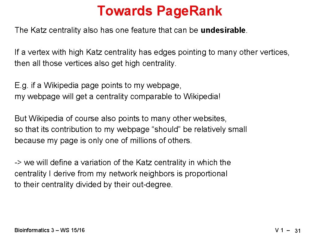 Towards Page. Rank The Katz centrality also has one feature that can be undesirable. Towards Page. Rank The Katz centrality also has one feature that can be undesirable.