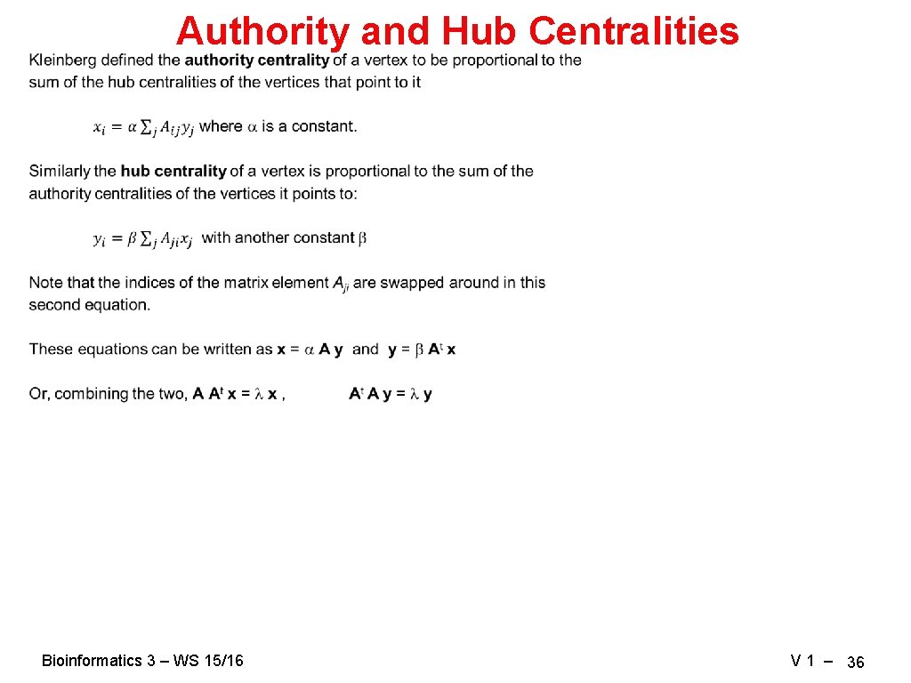 Authority and Hub Centralities Bioinformatics 3 – WS 15/16 V 1 – 36 Authority and Hub Centralities Bioinformatics 3 – WS 15/16 V 1 – 36