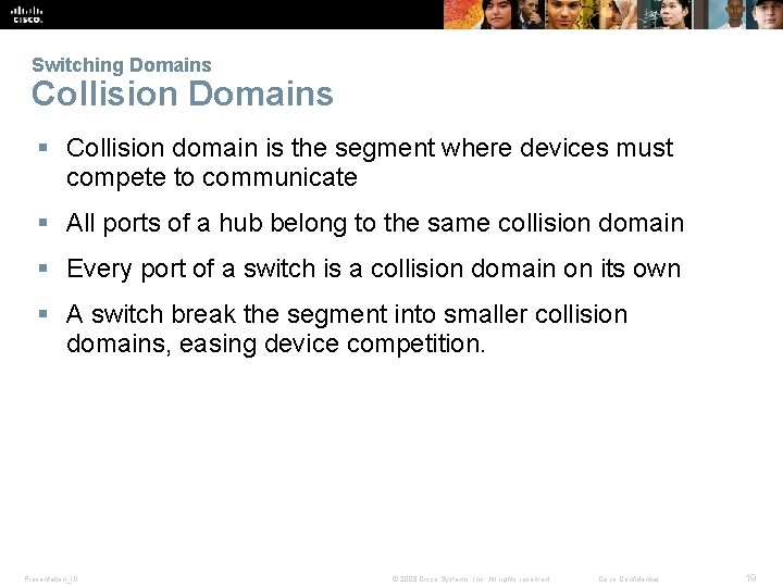 Switching Domains Collision Domains § Collision domain is the segment where devices must compete