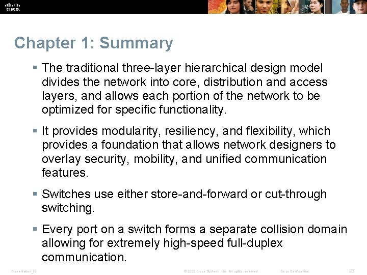 Chapter 1: Summary § The traditional three-layer hierarchical design model divides the network into