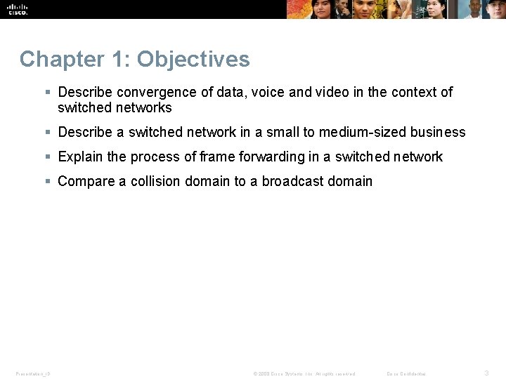 Chapter 1: Objectives § Describe convergence of data, voice and video in the context