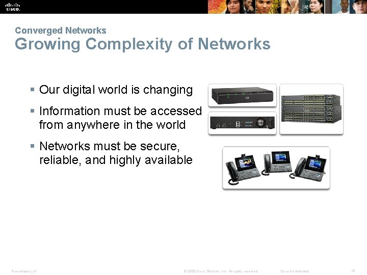 Converged Networks Growing Complexity of Networks § Our digital world is changing § Information