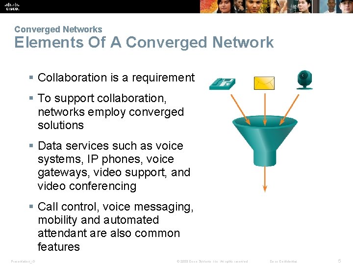 Converged Networks Elements Of A Converged Network § Collaboration is a requirement § To