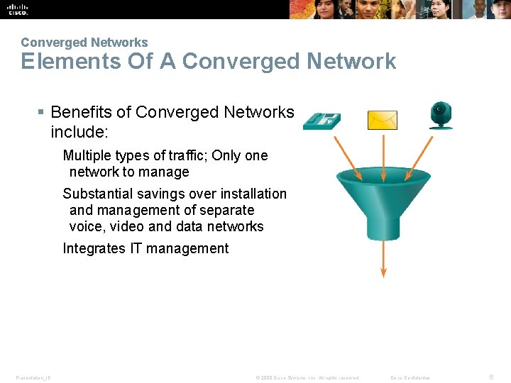 Converged Networks Elements Of A Converged Network § Benefits of Converged Networks include: Multiple