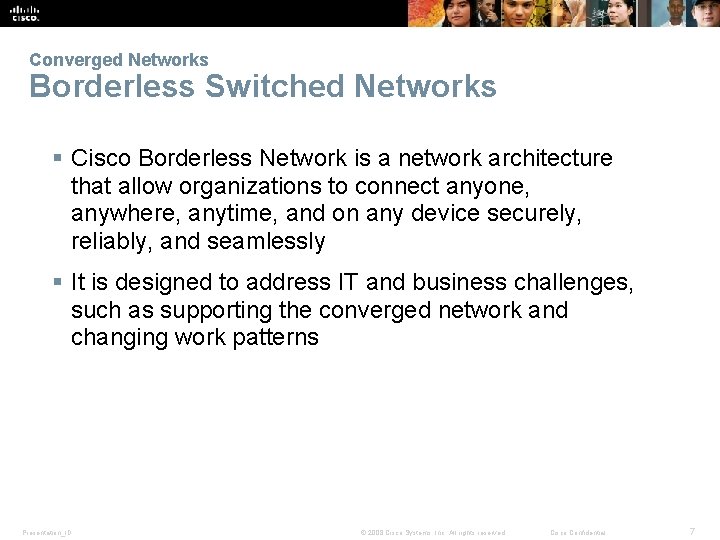 Converged Networks Borderless Switched Networks § Cisco Borderless Network is a network architecture that