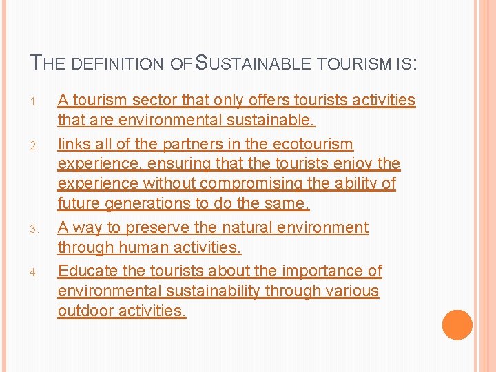 THE DEFINITION OF SUSTAINABLE TOURISM IS: 1. 2. 3. 4. A tourism sector that THE DEFINITION OF SUSTAINABLE TOURISM IS: 1. 2. 3. 4. A tourism sector that
