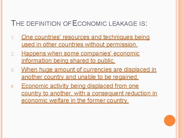 THE DEFINITION OF ECONOMIC LEAKAGE IS: 1. 2. 3. 4. One countries’ resources and THE DEFINITION OF ECONOMIC LEAKAGE IS: 1. 2. 3. 4. One countries’ resources and