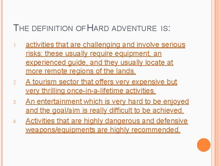 THE DEFINITION OF HARD ADVENTURE 1. 2. 3. 4. IS: activities that are challenging THE DEFINITION OF HARD ADVENTURE 1. 2. 3. 4. IS: activities that are challenging