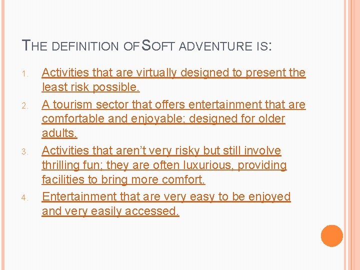 THE DEFINITION OF SOFT ADVENTURE IS: 1. 2. 3. 4. Activities that are virtually THE DEFINITION OF SOFT ADVENTURE IS: 1. 2. 3. 4. Activities that are virtually