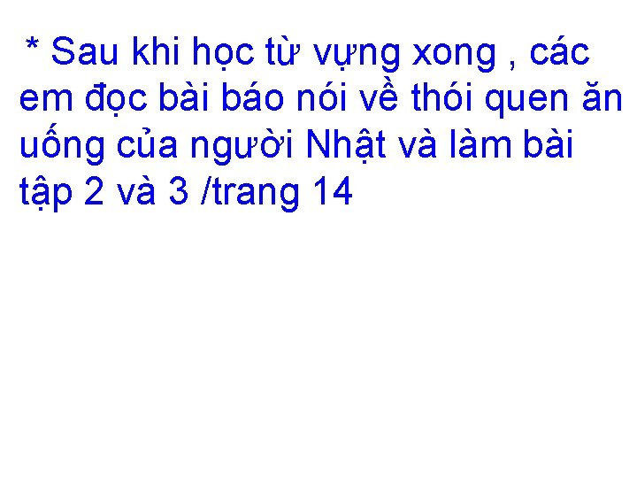 * Sau khi học từ vựng xong , các em đọc bài báo nói