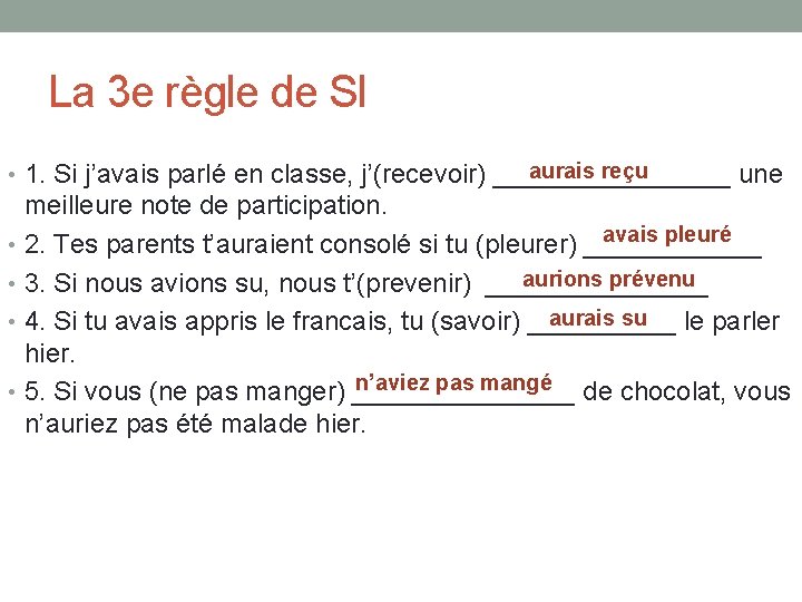 La 3 e règle de SI aurais reçu • 1. Si j’avais parlé en