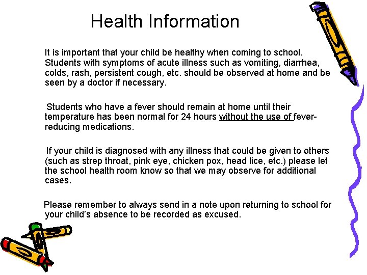 Health Information It is important that your child be healthy when coming to school.