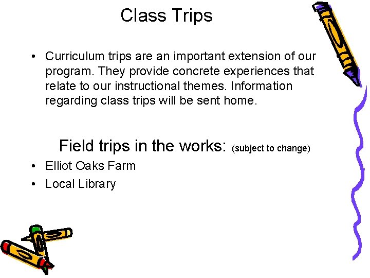 Class Trips • Curriculum trips are an important extension of our program. They provide