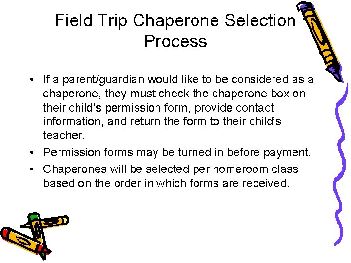 Field Trip Chaperone Selection Process • If a parent/guardian would like to be considered