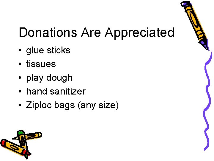Donations Are Appreciated • • • glue sticks tissues play dough hand sanitizer Ziploc