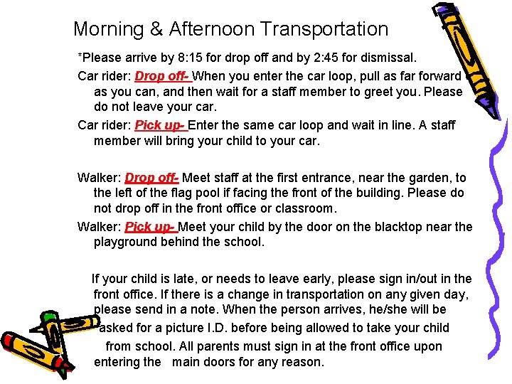 Morning & Afternoon Transportation *Please arrive by 8: 15 for drop off and by