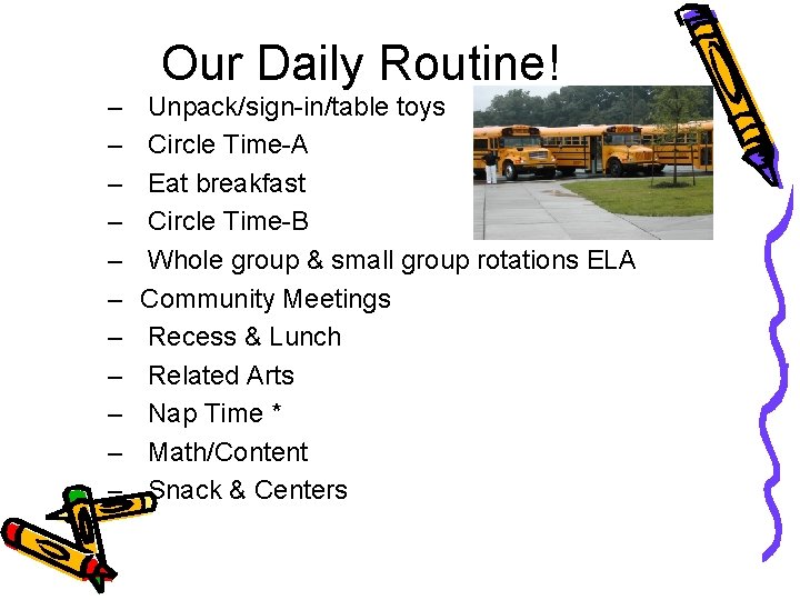 Our Daily Routine! – – – Unpack/sign-in/table toys Circle Time-A Eat breakfast Circle Time-B