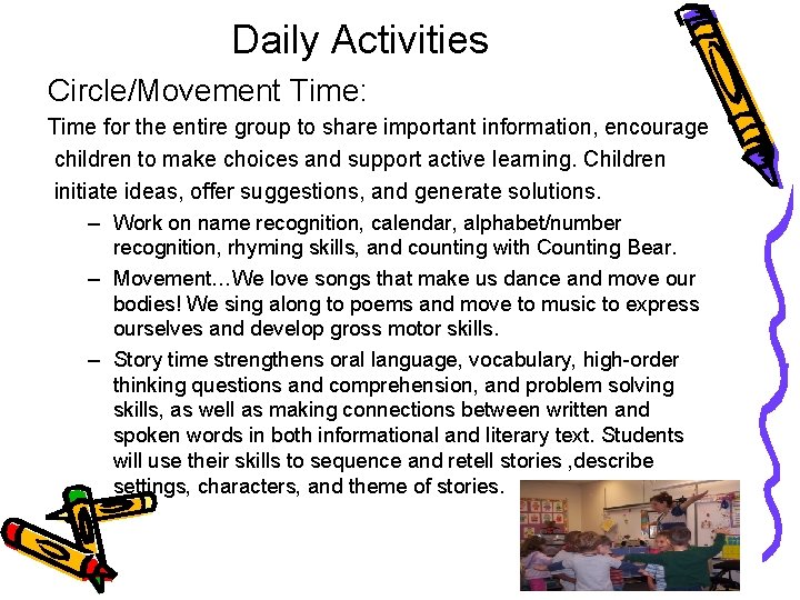 Daily Activities Circle/Movement Time: Time for the entire group to share important information, encourage