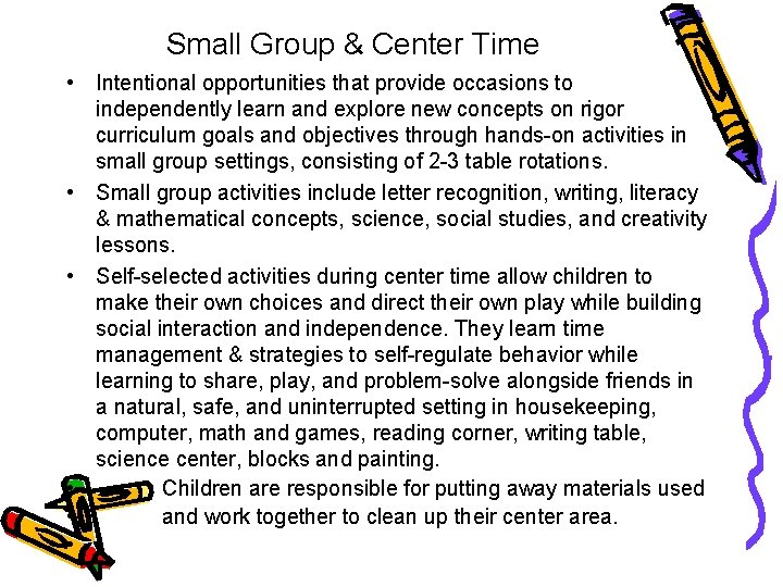 Small Group & Center Time • Intentional opportunities that provide occasions to independently learn