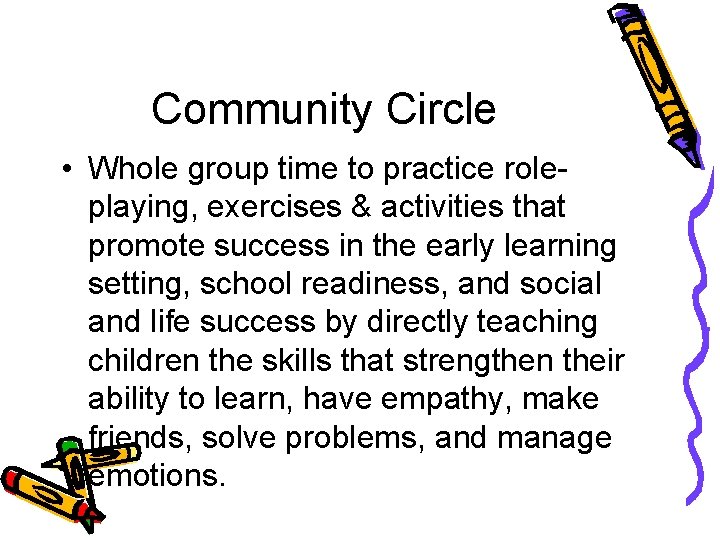 Community Circle • Whole group time to practice roleplaying, exercises & activities that promote