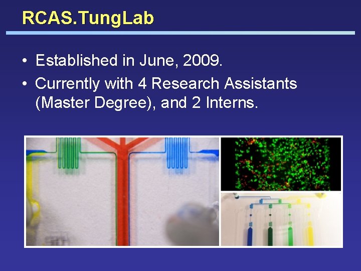 RCAS. Tung. Lab • Established in June, 2009. • Currently with 4 Research Assistants